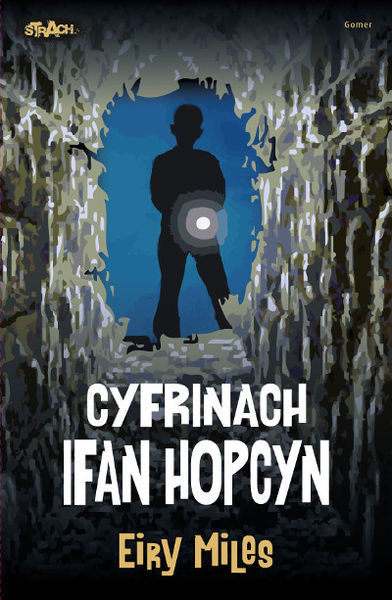 A picture of 'Cyfres Strach: Cyfrinach Ifan Hopcyn' by Eiry Miles